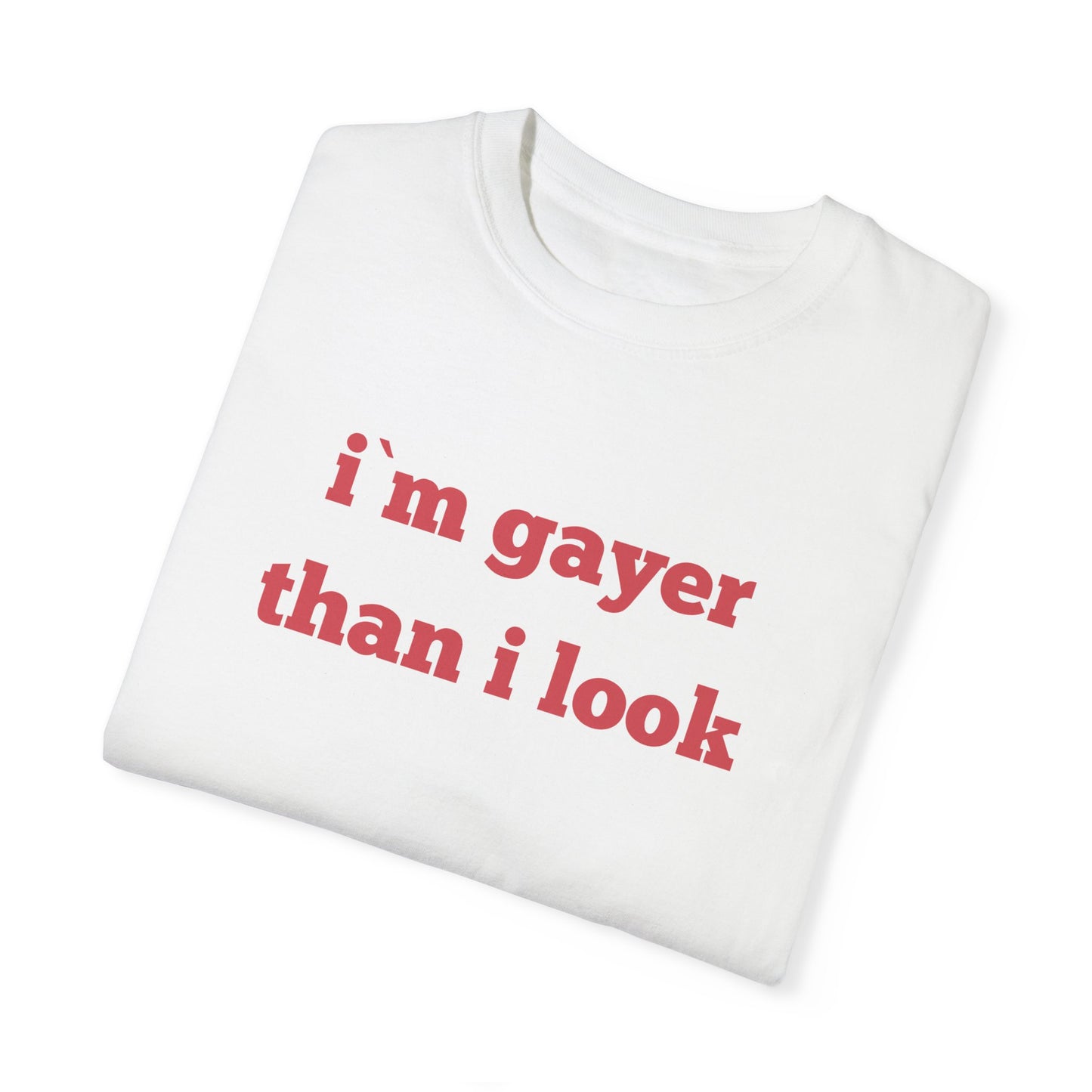 Gayer Than I Look T-shirt