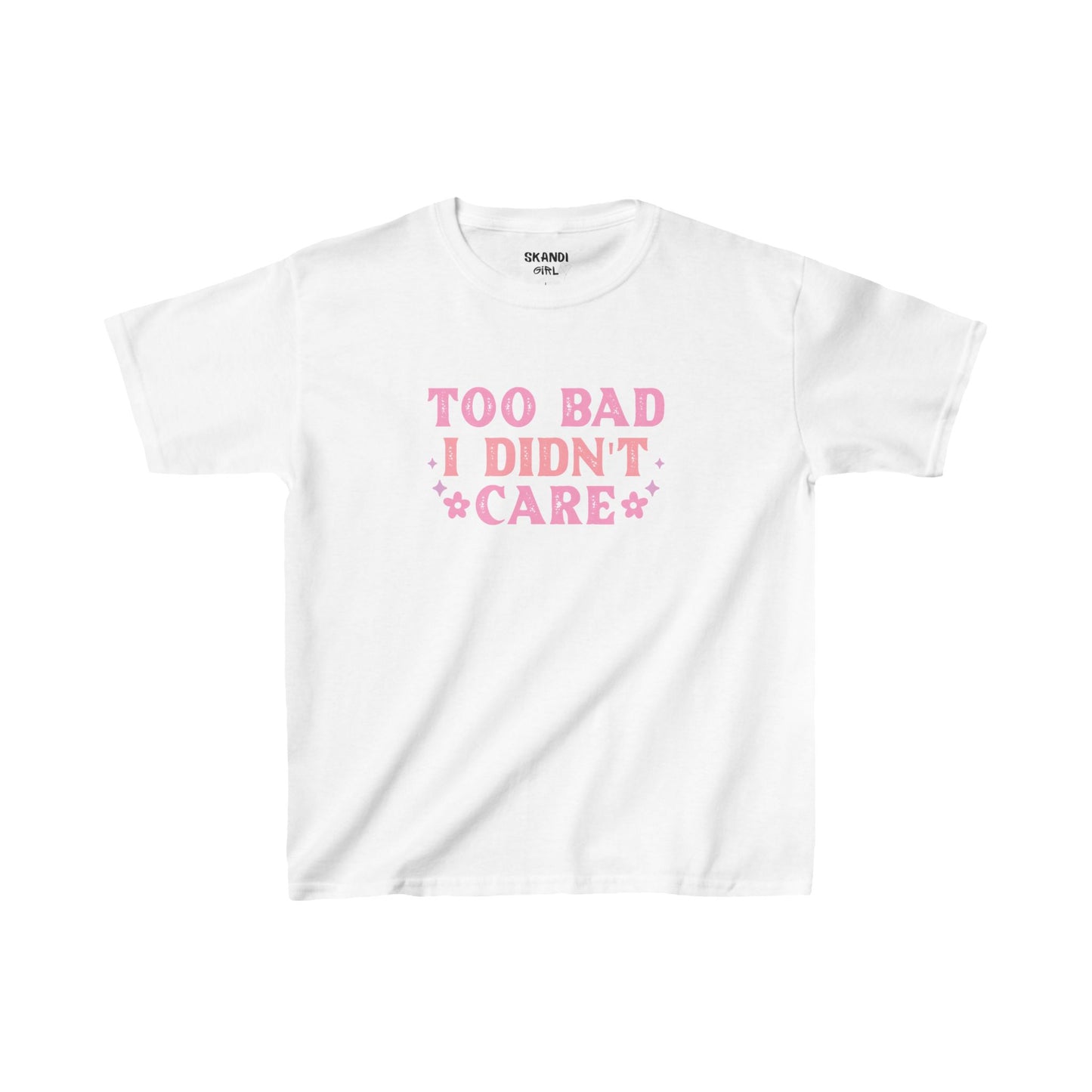 Too Bad Baby-Tee