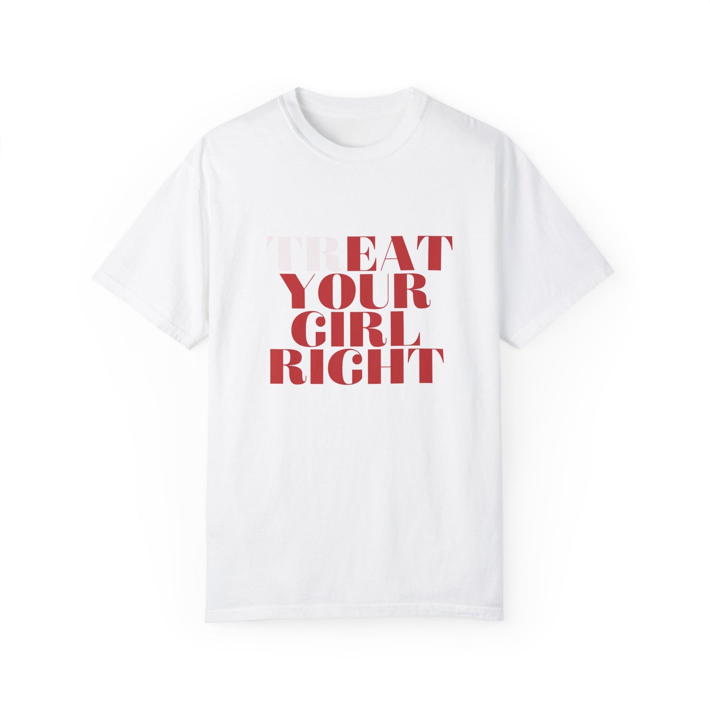 Treat Your Girl Right T-shirt