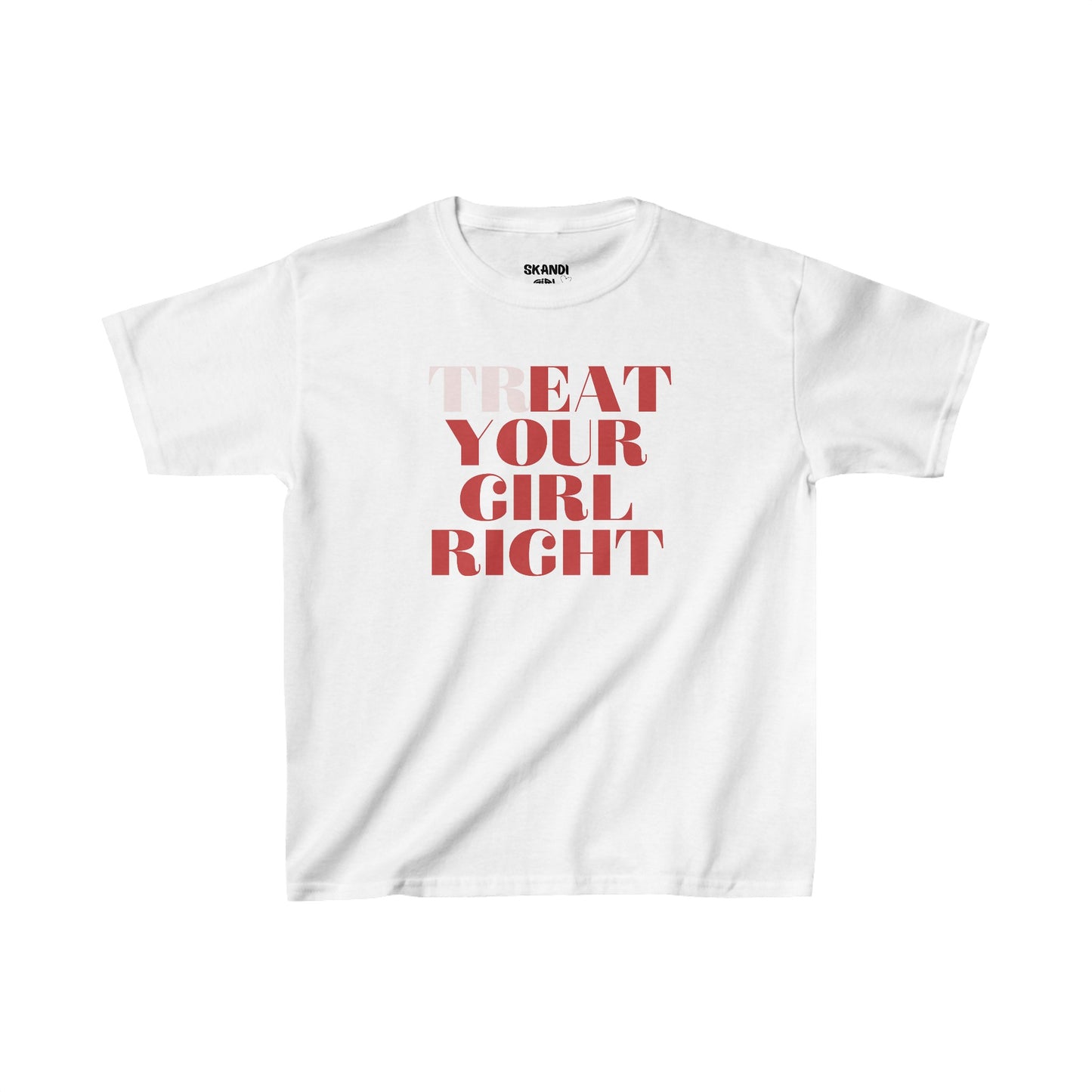 Treat Your Girl Right Baby-Tee